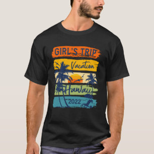 Girl's Trip Hawaii 2022 Hawaiian Vacation Friend G T-Shirt