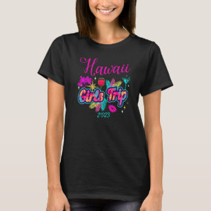 Girls Trip Hawaii 2023 Vacation Women Weekend Birt T-Shirt