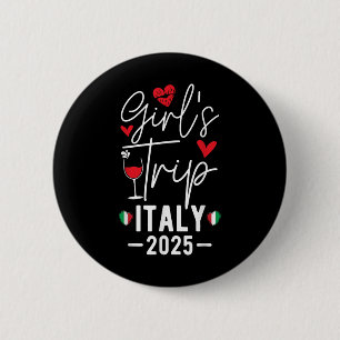 Girls Trip Italy 2025 Women's Weekend Girls Tr Button
