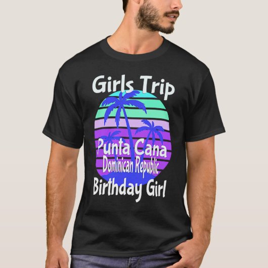 Girls Trip Punta Cana Dominikanische Republik Gebu T-Shirt (Vorderseite)