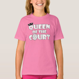 Girls Volleyball Queen of the Court Funny T - Shir T-Shirt