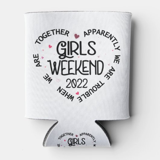 Girls Weekend 2022 scheinbar sind wir Probleme Dosenkühler (Vorderseite)