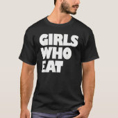 Girls Who Eat  Fitness & Nutrition  Gym & Training T-Shirt (Vorderseite)