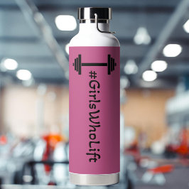 #Girls Who Lift Barbell Water Flasche