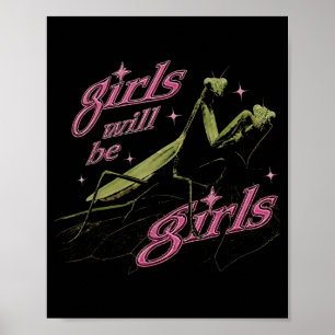Girls Will Be Girls Gottesanbeterin Poster