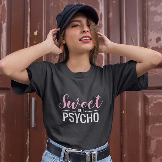 Girly Sweet aber Psycho T-Shirt
