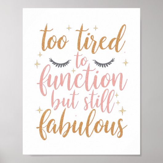 Girly "Too Tired To Function" Saying Poster (Vorne)
