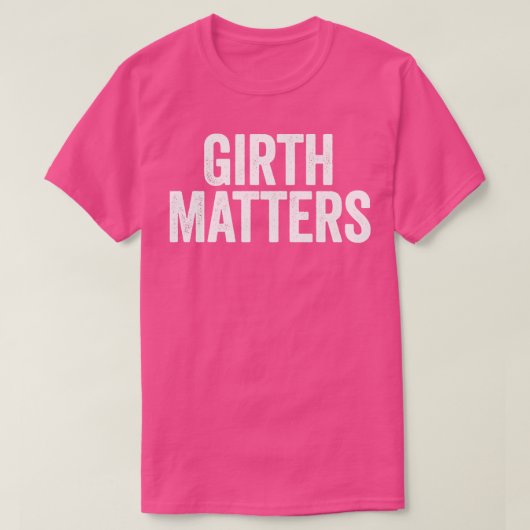 Girth Matters White T-Shirt (Design vorne)