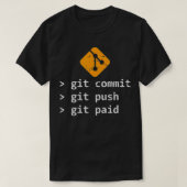 Git Commit Push Paid Programmier-Geschenk T-Shirt (Design vorne)