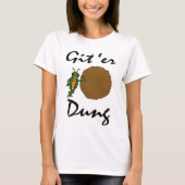 Git 'Er Dung! T-Shirt (Vorderseite)
