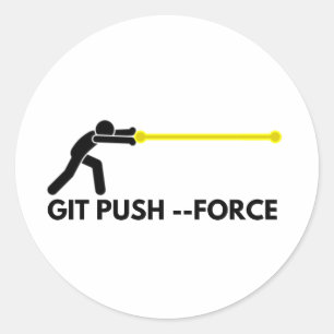 Git Force Push-Meme für Softwareentwickler Runder Aufkleber
