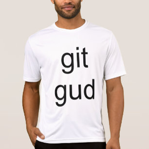 '' git GUD '' T-Shirt
