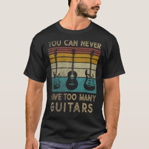 Gitarre kann man nie zu viele Gitarren haben T-Shirt