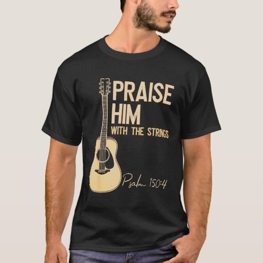 Gitarre - Lob ihn mit Streichern Christliche Gitar T-Shirt (Vorderseite)