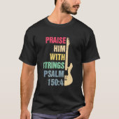 Gitarre - Lob ihn mit Streichern T Psalm 150 4 h T-Shirt (Vorderseite)
