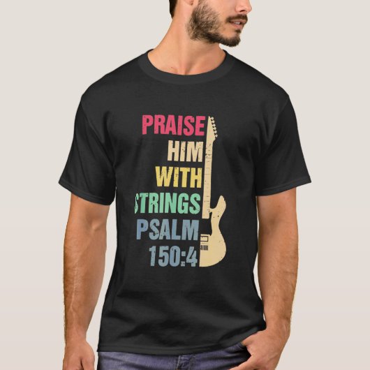 Gitarre - Lob ihn mit Streichern T Psalm 150 4 h T-Shirt (Vorderseite)