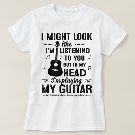 Gitarre mag aussehen, als höre ich dir zu, aber ic T-Shirt (Design vorne)