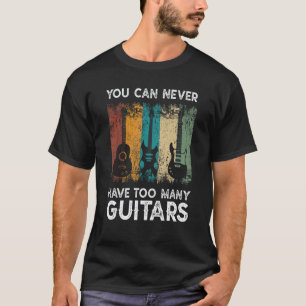 Gitarre Man kann nie zu viele Gitarren haben Musi T-Shirt