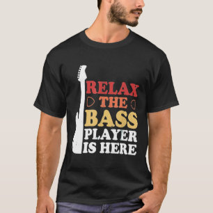 Gitarre Themed Entspannen Der Bass Player ist hier T-Shirt