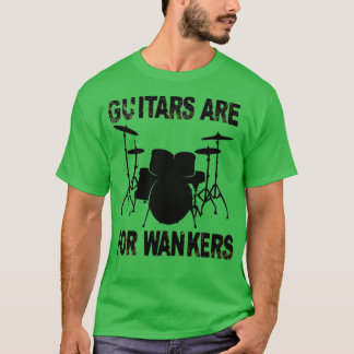 Gitarren sind für Wankers Drummer T-Shirt
