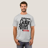 Gitarrenspieler aus Stahl machen es besser T-Shirt (Vorne ganz)