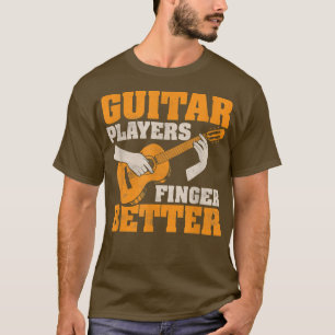 Gitarrenspieler Finger Better Musician Player T-Shirt