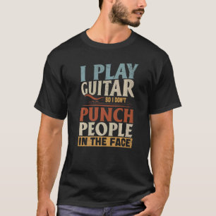 Gitarrist Ich spiele Gitarre, damit ich Leute nich T-Shirt