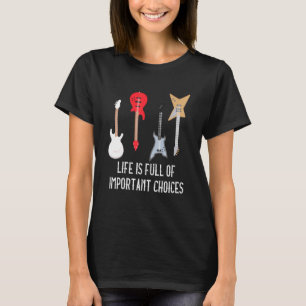 Gitarrist Life ist voller wichtiger Choices Musik T-Shirt