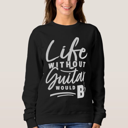 Gitarrist Pub Leben ohne Gitarre wäre b Puff Sweatshirt (Vorderseite)