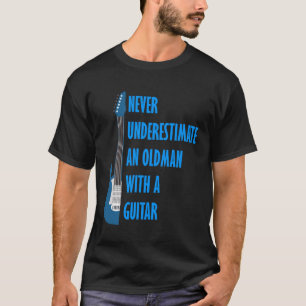 Gitarrist unterschätzt nie einen alten Mann mit Ra T-Shirt