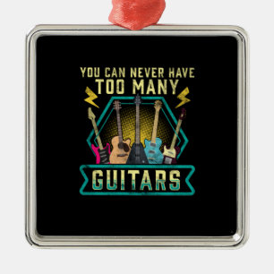 Gitarrist You Can Never Have Too Many Guitars Xmas Ornament Aus Metall
