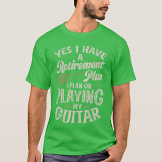Gitarristen haben einen Rentenplan zum Gitarrespie T-Shirt