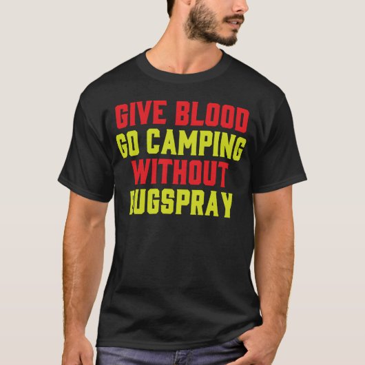 Give Blood Camp Camping Funny Bugs Spray Humor gir T-Shirt (Vorderseite)
