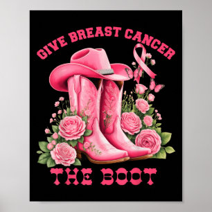 Give Breast Cancer The Boot Cowgirl Pink Ribbon Wi Poster