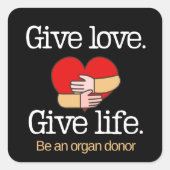 Give Love Organ Donor Awareness Quadratischer Aufkleber (Vorderseite)