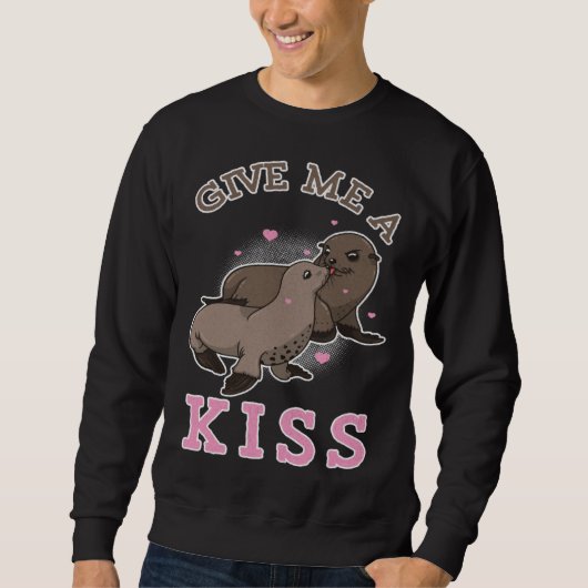 Give Me A Kiss Sealion Couple Ocean Animal Sweatshirt (Vorderseite)