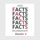 Give me facts not alternative facts aufkleber (Blatt)