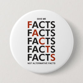 Give me facts not alternative facts button