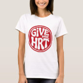 Give Me HRT Retro Protest T-Shirt (Vorderseite)