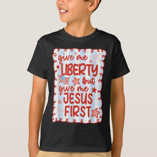 Give Me Liberty But Give Me Jesus First Christian T-Shirt (Vorderseite)