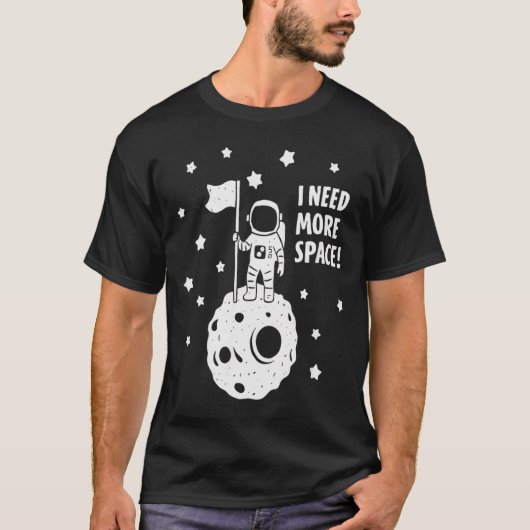Give Me More Space Funny Astronaut Moon Star Humor T-Shirt (Vorderseite)