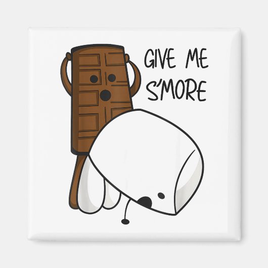 Give Me S’more Chocolate Adult Joke Funny Quote Magnet (Vorne)