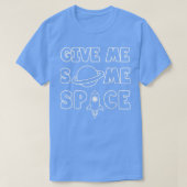 Give Me Some Space  T-Shirt (Design vorne)
