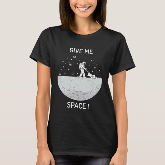 Give me space universe and space T-Shirt (Vorderseite)