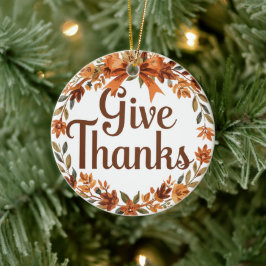 Give Thanks Keramik Ornament