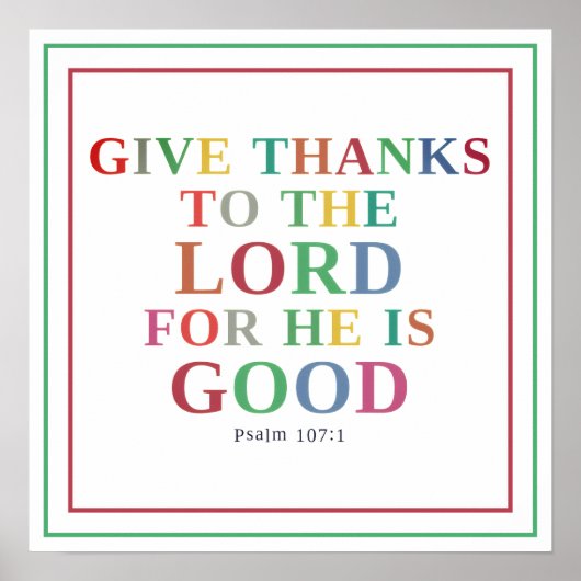 Give Thanks To The Lord For He Is Good Psalm 107 1 Poster (Vorne)