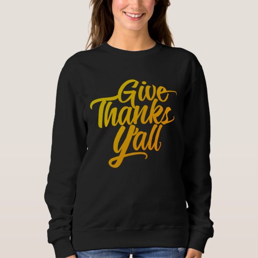 Give Thanks Y all Fun Fall Leaves Thanksgiving Aut Sweatshirt (Vorderseite)