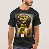 Give Us This Day Our Daily Bread." (Matthew 6:11)  T-Shirt (Vorderseite)