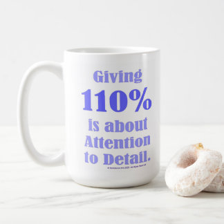 Giving 110% is about Attention to Detail Kaffeetasse
