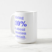 Giving 110% is about Attention to Detail Kaffeetasse (Vorderseite Links)